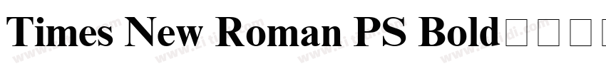 Times New Roman PS Bold字体下载字体转换